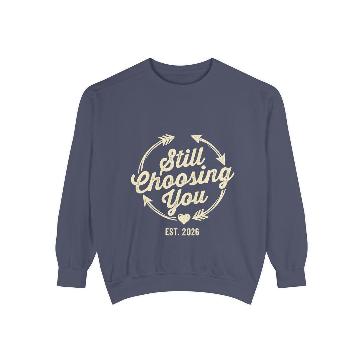 Still Choosing You Graphic Sweatshirt | Couples Gift