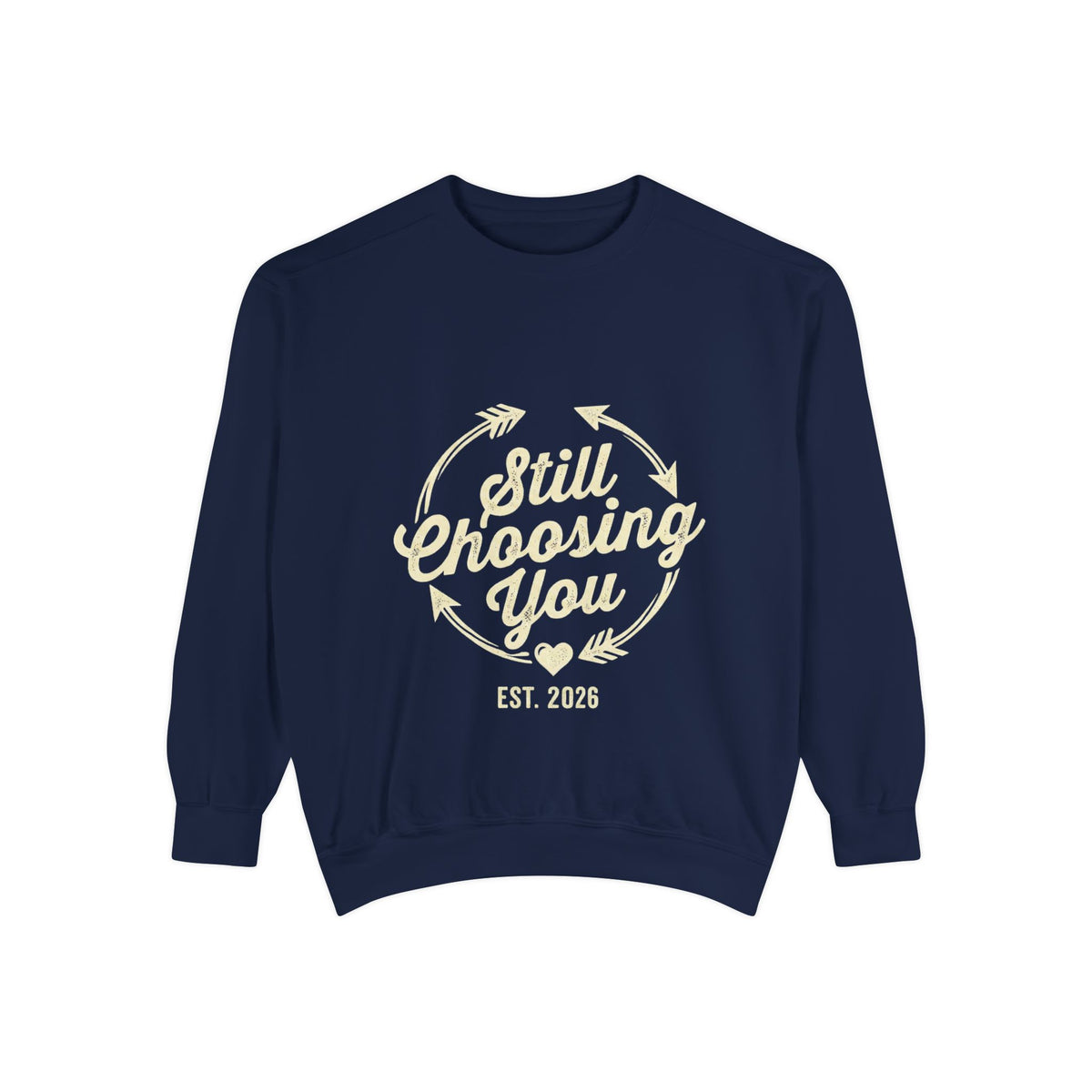 Still Choosing You Graphic Sweatshirt | Couples Gift