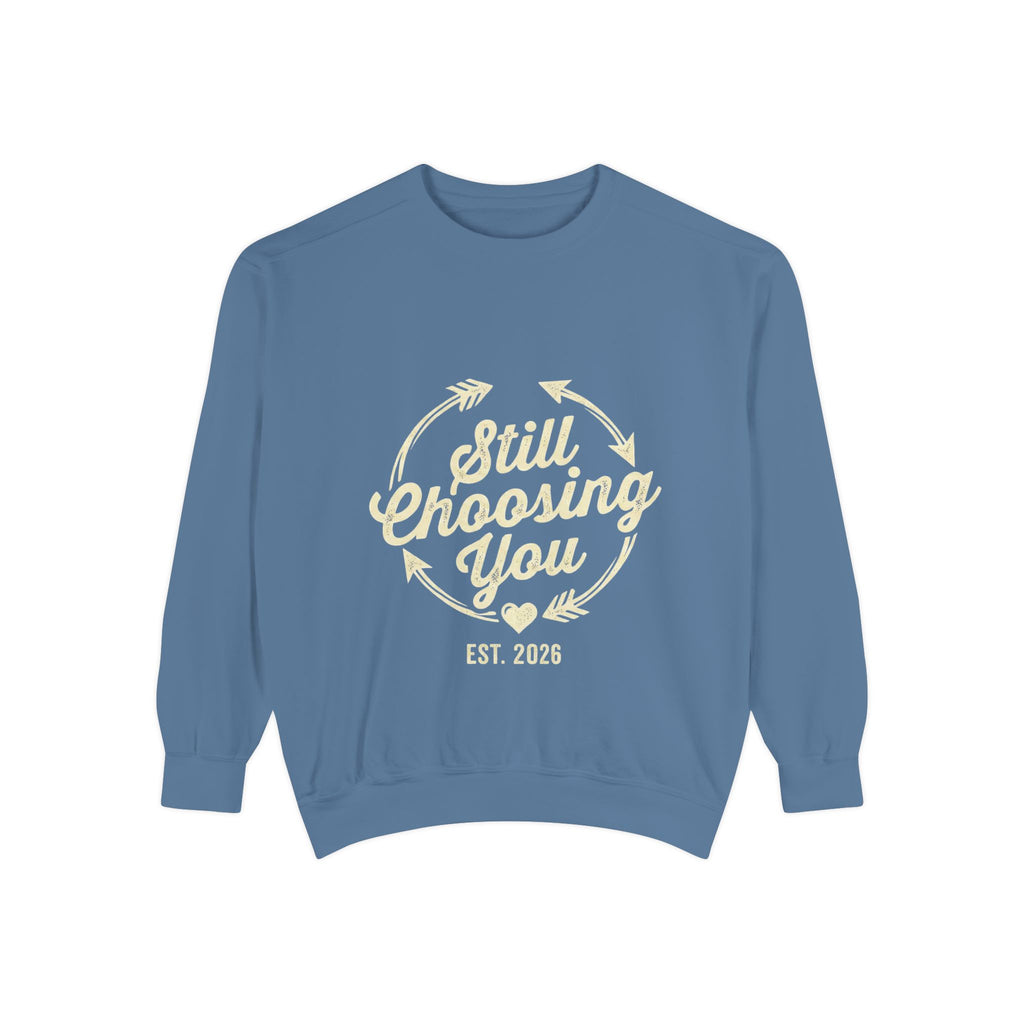 Still Choosing You Graphic Sweatshirt | Couples Gift