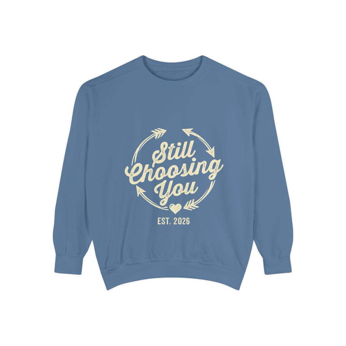 Still Choosing You Graphic Sweatshirt | Couples Gift
