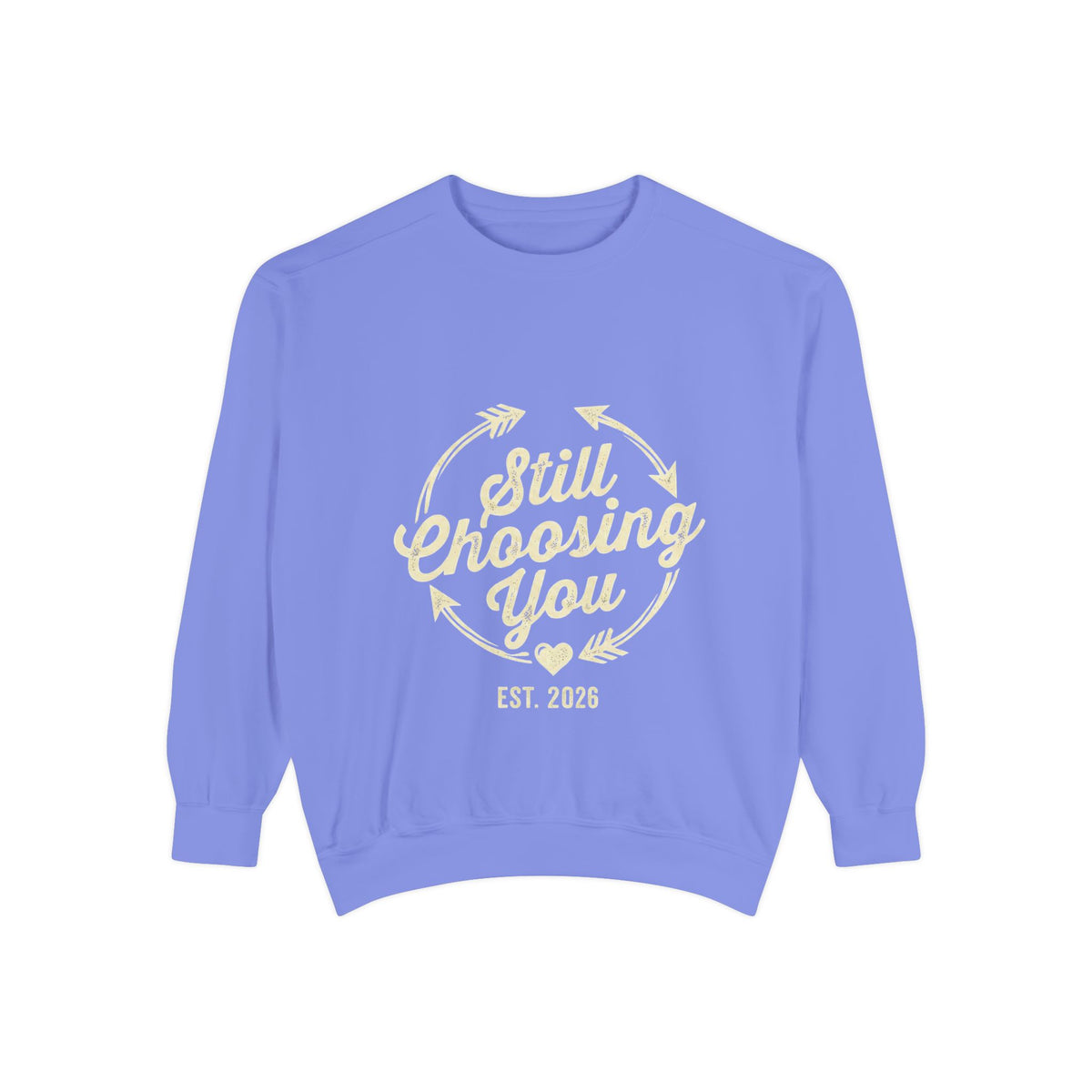 Still Choosing You Graphic Sweatshirt | Couples Gift